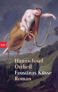 Faustinas Küsse - Ortheil, Hanns-Josef