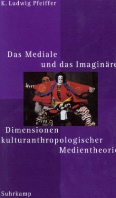 Das Mediale und das Imaginäre - Pfeiffer, K. Ludwig