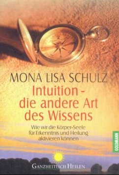 Intuition, die andere Art des Wissens - Schulz, Mona L.