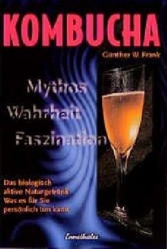 Kombucha. Mythos, Wahrheit, Faszination - Frank, Günther W.