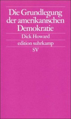 Die Grundlegung der amerikanischen Demokratie - Howard, Dick