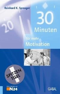 30 Minuten für mehr Motivation - Sprenger, Reinhard K