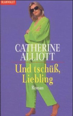 Und tschüß, Liebling - Alliott, Catherine