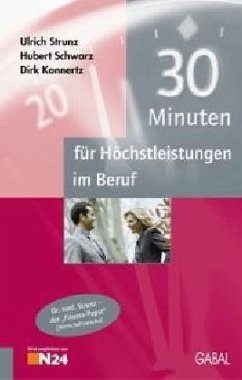 30 Minuten für Höchstleistungen im Beruf - Strunz, Ulrich;Schwarz, Hubert;Konnertz, Dirk