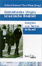 Zionistische Utopie, israelische Realität - Brenner, Michael / Weiss, Yfaat