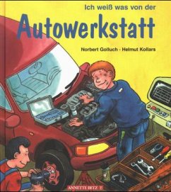 Ich weiß was von der Autowerkstatt - Golluch, Norbert;Kollars, Helmut