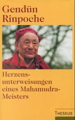 Herzensunterweisungen eines Mahamudra-Meisters - Gendün Rinpoche