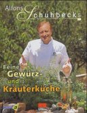 Alfons Schuhbecks Feine Gewürz- und Kräuterküche