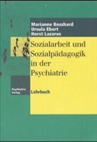 Sozialarbeit und Sozialpädagogik in der Psychiatrie - Bosshard, Marianne / Ebert,Ursula / Lazarus,Horst
