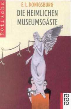 Die heimlichen Museumsgäste - Konigsburg, Elaine L.