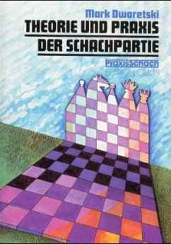 Theorie und Praxis der Schachpartie - Dworetski, Mark