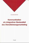 Kommunikation als integrativer Bestandteil des Dienstleistungsmarketing