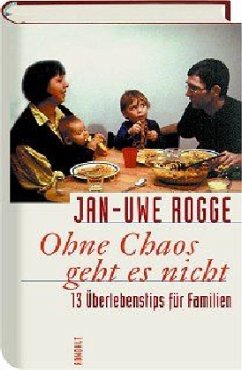 Ohne Chaos geht es nicht - Rogge, Jan-Uwe