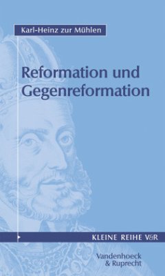 Reformation und Gegenreformation - Zur Mühlen, Karl-Heinz