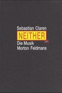 Neither. Die Musik Morton Feldmans - Claren, Sebastian