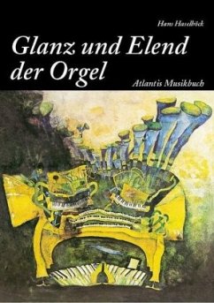 Vom Glanz und Elend der Orgel - Haselböck, Hans