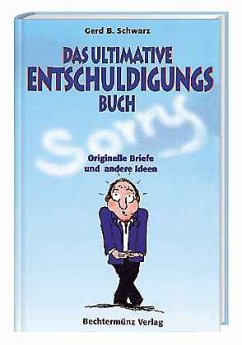 Das ultimative Entschuldigungsbuch - Schwarz, Gerd B.