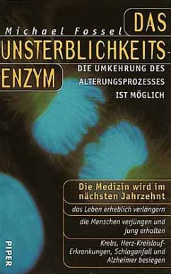 Das Unsterblichkeits-Enzym - Fossel, Michael