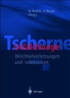 Weichteilverletzungen und -infektionen / Tscherne Unfallchirurgie - Tscherne, Harald