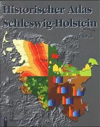 Historischer Atlas Schleswig-Holstein seit 1945, Band 1 Historischer Atlas Schleswig-Holstein seit 1945, Band 1