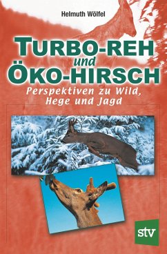Turbo-Reh und Öko-Hirsch - Wölfel, Helmuth