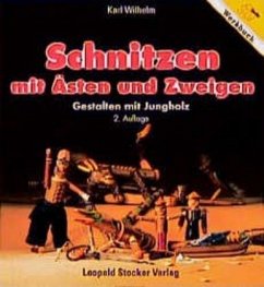 Schnitzen mit Ästen und Zweigen - Wilhelm, Karl
