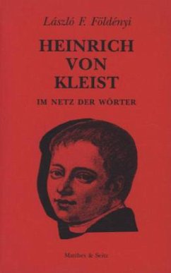 Heinrich von Kleist, Im Netz der Wörter - Földényi, László F.