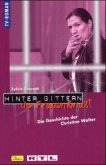 Die Geschichte der Christine Walter / Hinter Gittern, der Frauenknast Bd.4