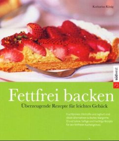 Fettfrei backen - König, Katharina