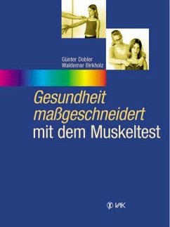 Gesundheit maßgeschneidert mit dem Muskeltest - Dobler, Günter; Birkholz, Waldemar