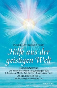 Hilfe aus der geistigen Welt - Schneider, Petra;Pieroth, Gerhard K