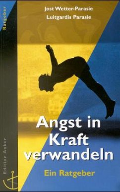 Angst in Kraft verwandeln - Wetter-Parasie, Jost;Parasie, Luitgardis