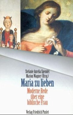 Maria zu lieben - Spendel, Stefanie Aurelia / Wagner, Marion (Hgg.)