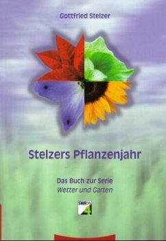 Stelzers Pflanzenjahr - Stelzer, Gottfried