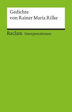 Gedichte von Rainer Maria Rilke. Interpretationen - Rilke, Rainer Maria