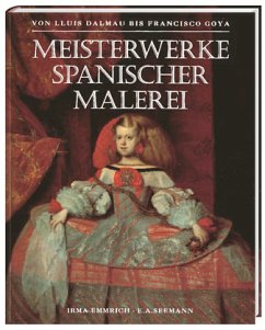 Meisterwerke spanischer Malerei - Emmrich, Irma