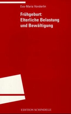 Frühgeburt: Elterliche Belastung und Bewältung - Vonderlin, Eva-Maria