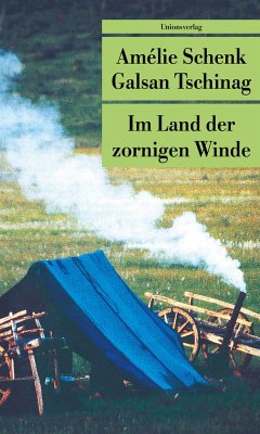 Im Land der zornigen Winde - Schenk, Amélie;Tschinag, Galsan