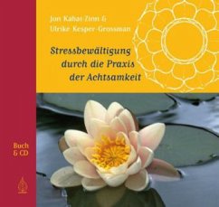 Stressbewältigung durch die Praxis der Achtsamkeit, m. CD-Audio - Kabat-Zinn, Jon; Kesper-Grossman, Ulrike