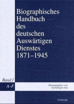 Biographisches Handbuch des deutschen Auswärtigen Dienstes 1871-1945 - Keiper, Gerhard; Kröger, Martin; Grupp, Peter; Kunisch, Johannes; Scheidemann, Christiane; Messerschmidt, Rolf; Hürter, Johannes