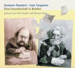 Eine Freundschaft in Briefen, 2 CD-Audio - Flaubert, Gustave; Turgenjew, Iwan S.