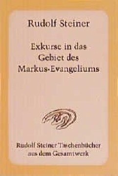 Exkurse in das Gebiet des Markus-Evangeliums - Steiner, Rudolf