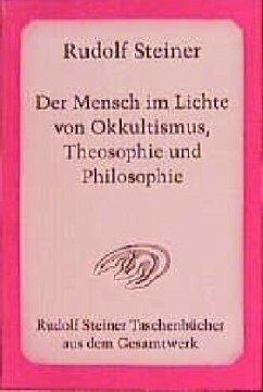 Der Mensch im Lichte von Okkultismus, Theosophie und Philosophie - Steiner, Rudolf