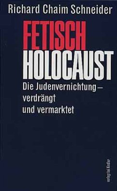 Fetisch Holocaust - Schneider, Richard Ch.