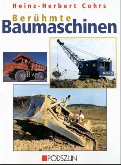 Berühmte Baumaschinen - Cohrs, Heinz-Herbert