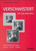Verschwistert mit Leib und Seele Verschwistert mit Leib und Seele