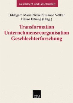 Transformation ¿ Unternehmensreorganisation ¿ Geschlechterforschung - Nickel, Hildegard Maria / Völker, Susanne / Hüning, Hasko (Hgg.)