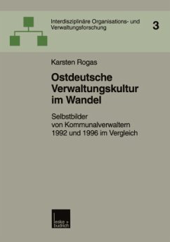 Ostdeutsche Verwaltungskultur im Wandel - Rogas, Karsten