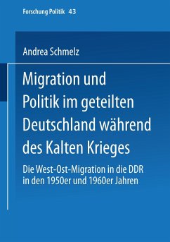 Migration und Politik im geteilten Deutschland während des Kalten Krieges - Schmelz, Andrea