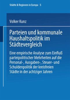 Parteien und kommunale Haushaltspolitik im Städtevergleich - Kunz, Volker